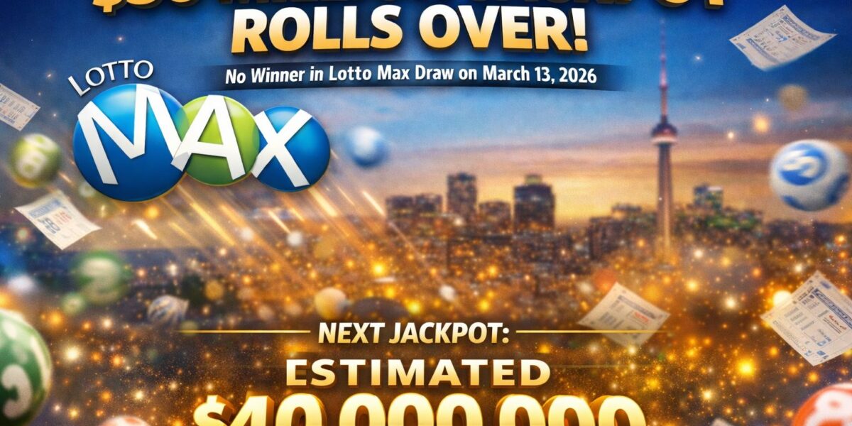 Lotto Max numbers revealed for March 13 as $30M prize goes unclaimed